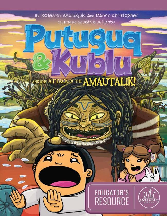 Putuguq & Kublu and the Attack of the Amautalik! Educator's Resource