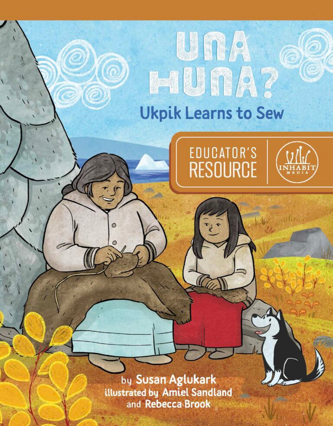 Una Huna?: Ukpik Learns to Sew Educator's Resource