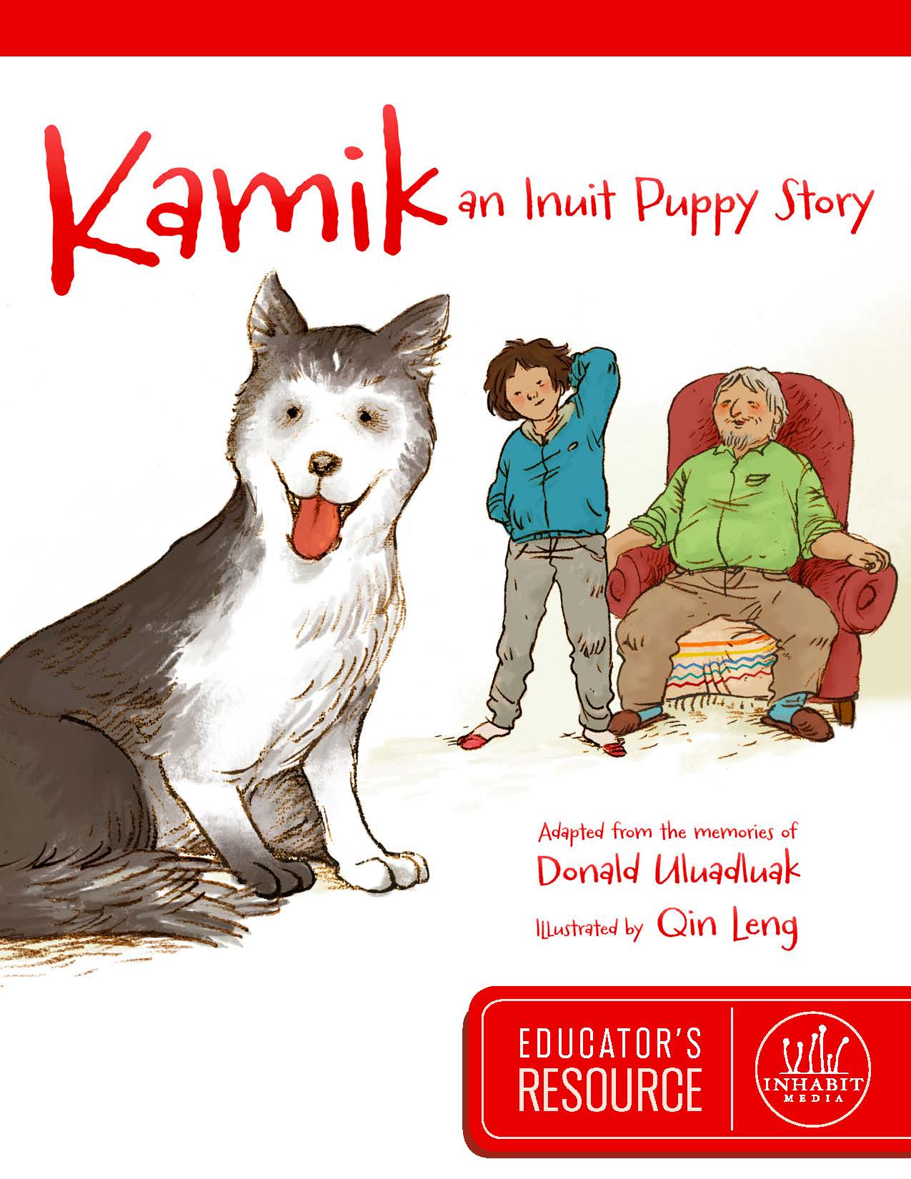 Kamik: An Inuit Puppy Story Educator's Resource