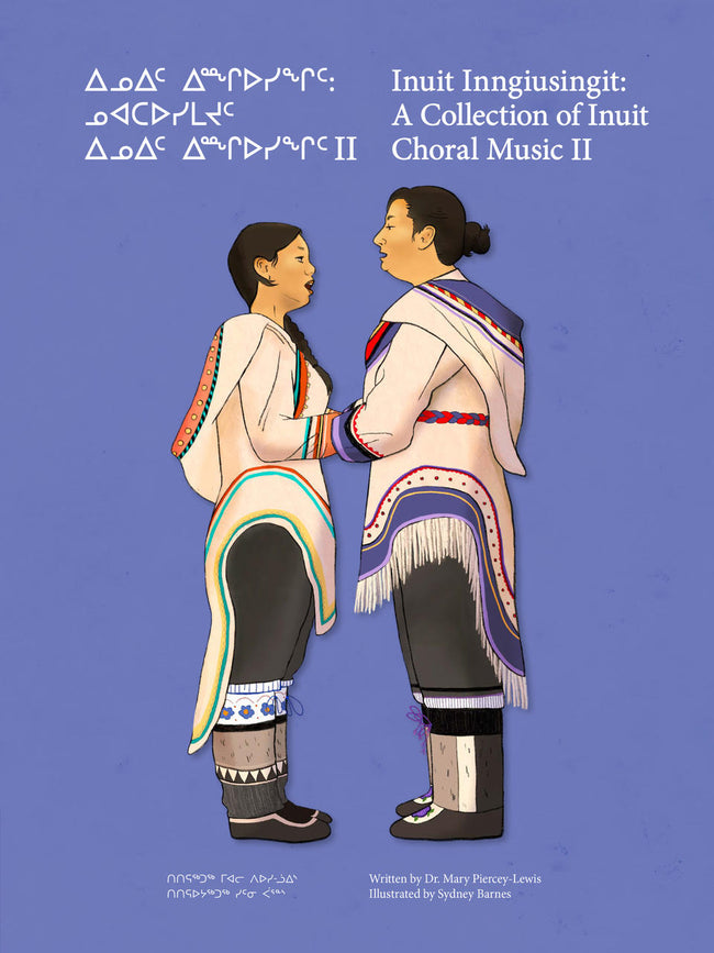 Inuit Inngiusingit : A Collection of Inuit Choral Music II